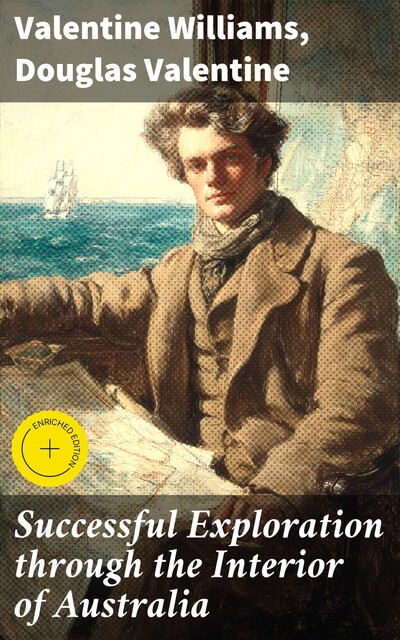 Successful Exploration Through the Interior of Australia, William John Wills