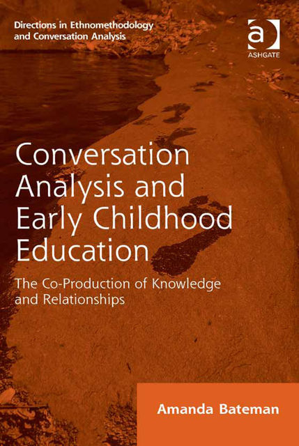 Conversation Analysis and Early Childhood Education, Amanda Bateman