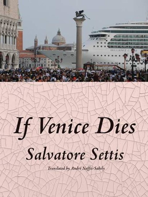 If Venice Dies, Salvatore Settis