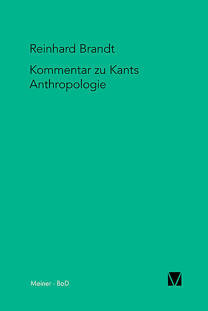 Kritischer Kommentar zu Kants “Anthropologie in pragmatischer Hinsicht”, Reinhard Brandt