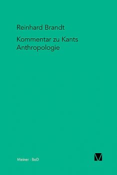 Kritischer Kommentar zu Kants “Anthropologie in pragmatischer Hinsicht”, Reinhard Brandt