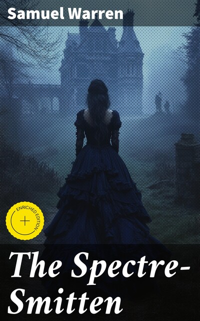 The Spectre-Smitten, Samuel Warren
