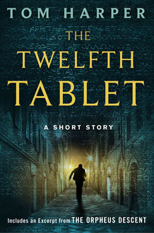 The Twelfth Tablet, Tom Harper