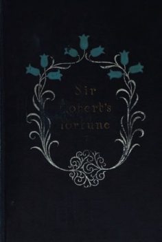 Sir Robert's Fortune, Margaret Oliphant
