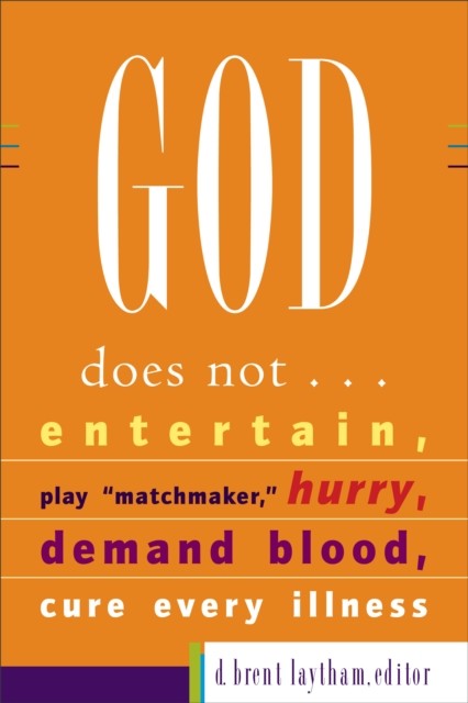 God Does Not, D. Brent Laytham