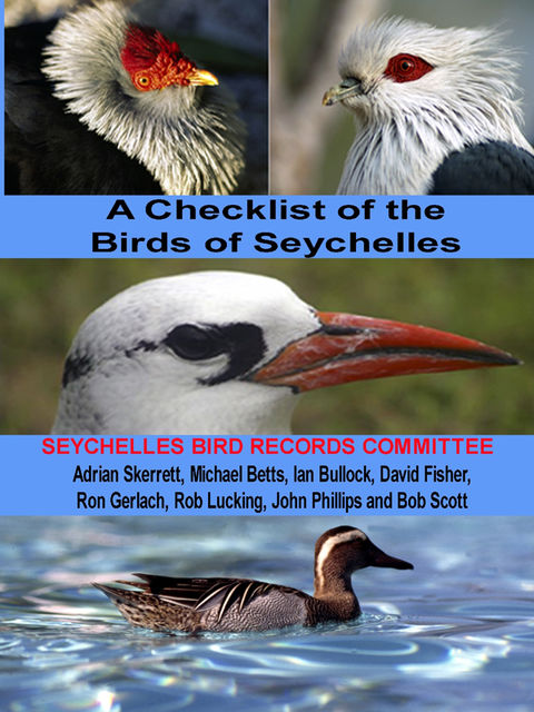 A Checklist of the Birds of Seychelles: Seychelles Bird Record Committee, David Fisher, Bob Scott, John Phillips, Micheal Betts, Seychelles Bird Records Committee