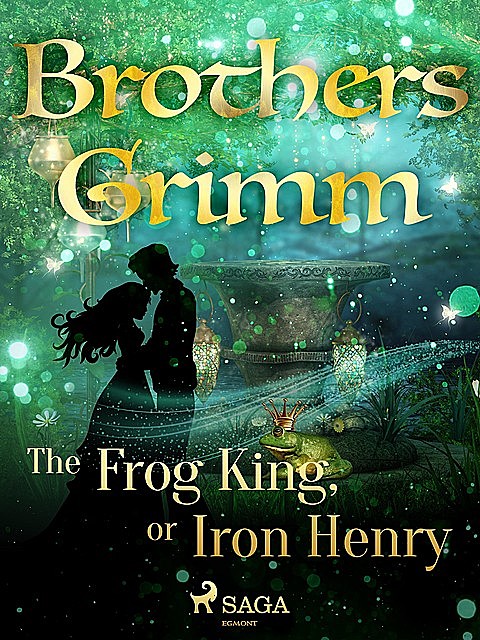 The Frog King, or Iron Henry, Brothers Grimm