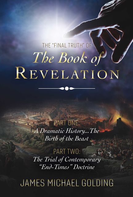 The “Final Truth” of The Book of Revelation, James Michael Golding