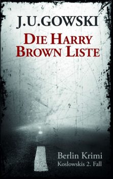 Die Harry Brown Liste, J.U. Gowski
