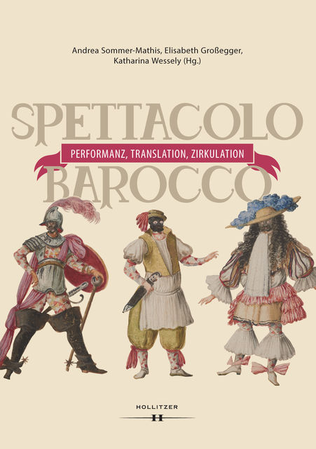 Spettacolo barocco – Performanz, Translation, Zirkulation, Andrea Sommer-Mathis, Elisabeth Großegger, Katharina Wessely