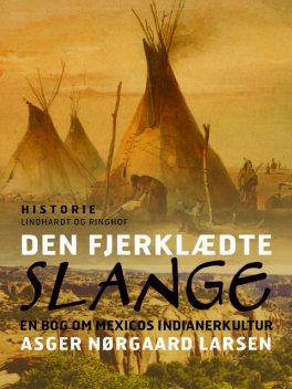 Den fjerklædte slange. En bog om Mexicos indianerkultur, Asger Nørgaard Larsen