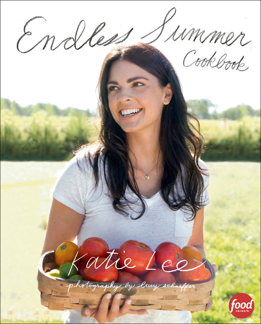 Endless Summer Cookbook, Katie Lee