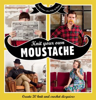 Knit Your Own Moustache, Vicky Eames