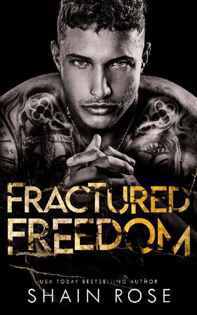 Fractured Freedom: A Brother's Best Friend Second Chance Romance, Shain Rose