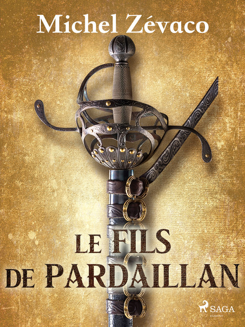 Les Pardaillan – Livre VII – Le Fils De Pardaillan – Volume I, Michel Zévaco