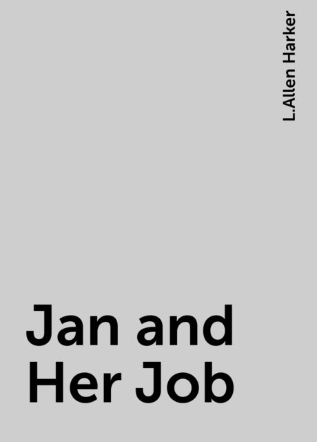 Jan and Her Job, L.Allen Harker