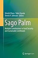 Sago Palm: Multiple Contributions to Food Security and Sustainable Livelihoods, Dennis Johnson, Hiroshi Ehara, Yukio Toyoda