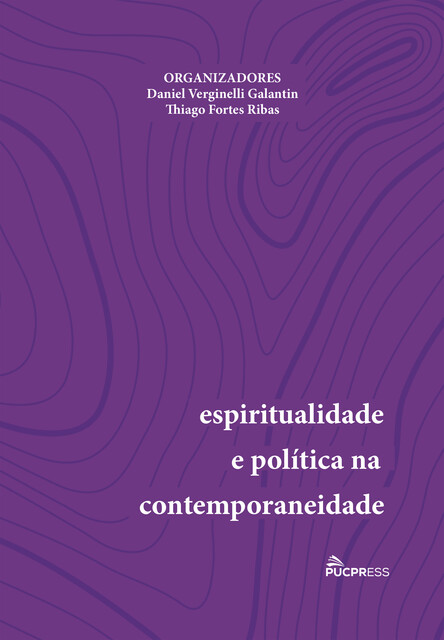 Espiritualidade e política na contemporaneidade, Daniel Verginelli Galantin, Thiago Forbes Ribas