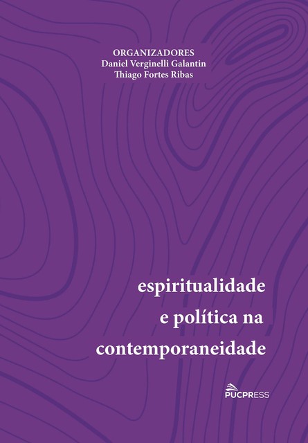 Espiritualidade e política na contemporaneidade, Daniel Verginelli Galantin, Thiago Forbes Ribas