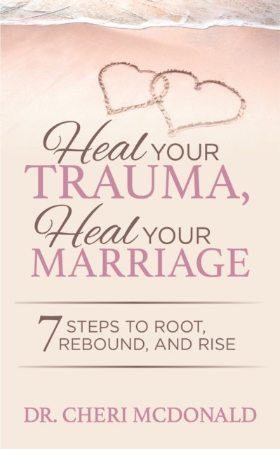 Heal Your Trauma, Heal Your Marriage, Cheri McDonald