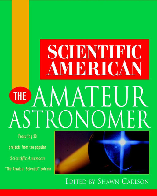 Scientific American The Amateur Astronomer, Shawn Carlson