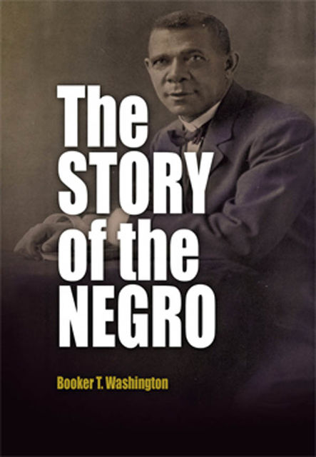 The Story of the Negro, Booker T.Washington