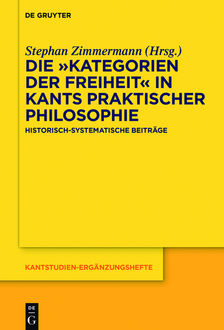 Die „Kategorien der Freiheit“ in Kants praktischer Philosophie, Stephan Zimmermann