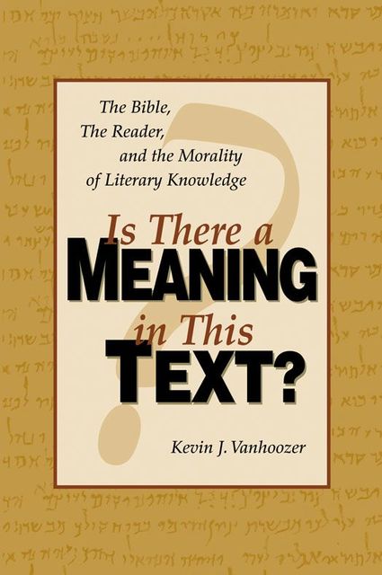 Is There a Meaning in This Text?, Kevin Vanhoozer