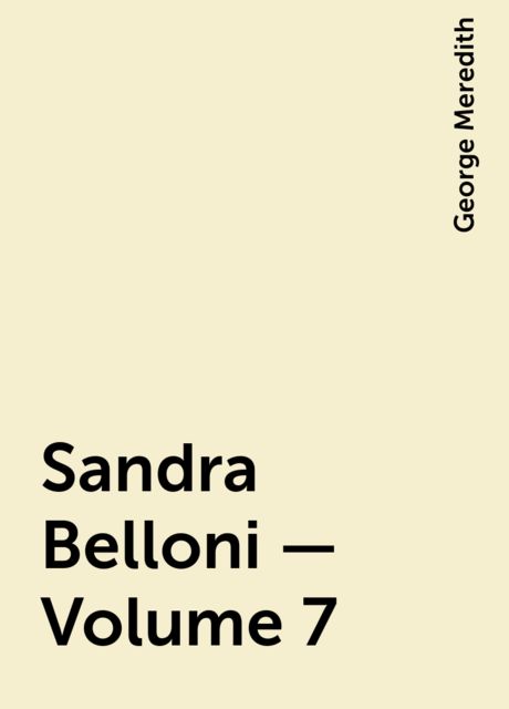 Sandra Belloni — Volume 7, George Meredith
