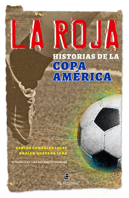 La Roja: historias de la Copa América, Braian Quezada Jara, Carlos Gonzalez Lucay