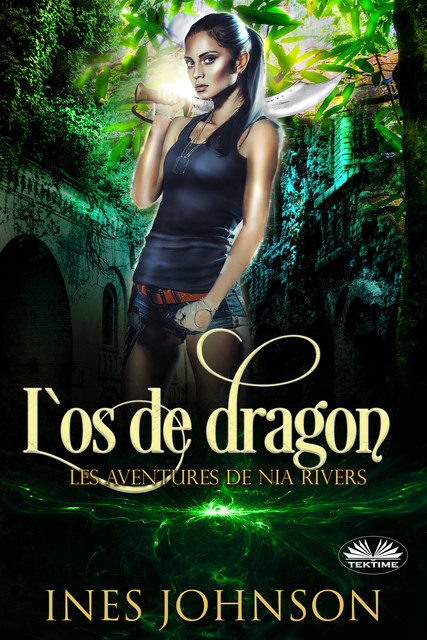 L'Os De Dragon-Les Aventures De Nia Rivers, Ines Johnson