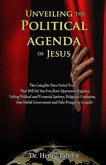 Unveiling The Political Agenda of Jesus, Henry Tabifor