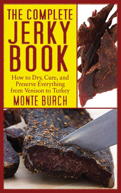 The Complete Jerky Book, Monte Burch