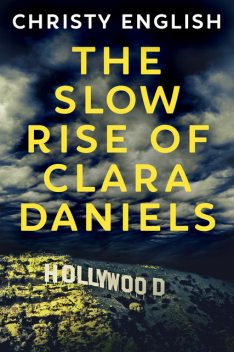 The Slow Rise Of Clara Daniels, Christy English
