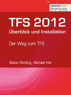 TFS 2012 Überblick und Installation, Tobias Richling, Michael Klei