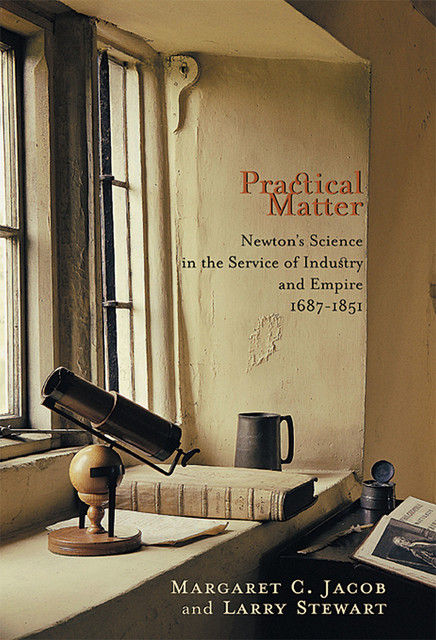 Practical Matter, Margaret C. Jacob, Larry Stewart