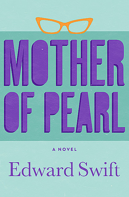Mother of Pearl, Edward Swift