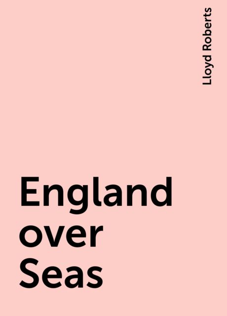 England over Seas, Lloyd Roberts