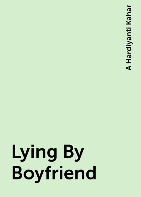 Lying By Boyfriend, A Hardiyanti Kahar