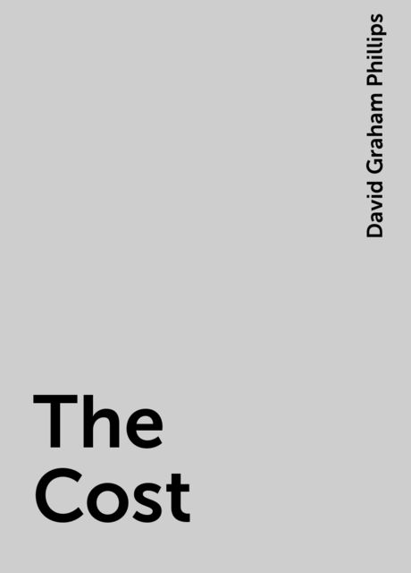 The Cost, David Graham Phillips