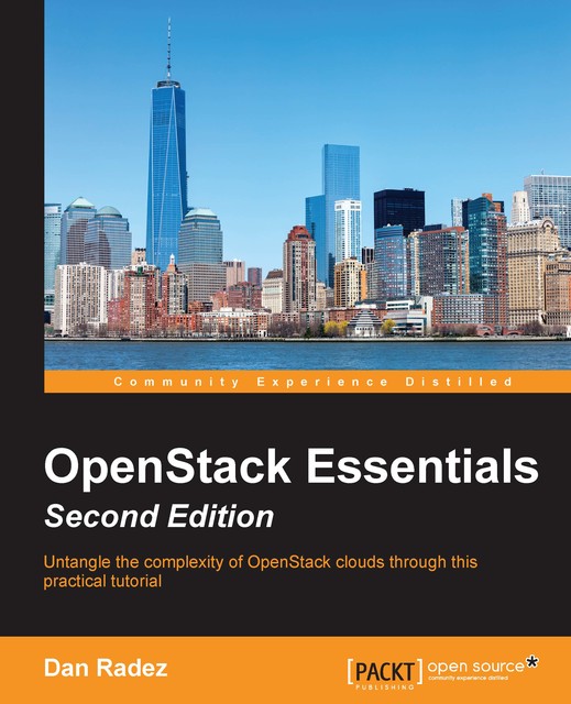 OpenStack Essentials – Second Edition, Dan Radez