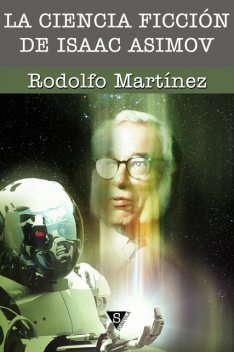 La ciencia ficción de Isaac Asimov, Rodolfo Martínez