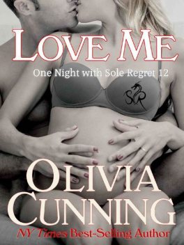 Love Me (One Night with Sole Regret Book 12), Olivia Cunning