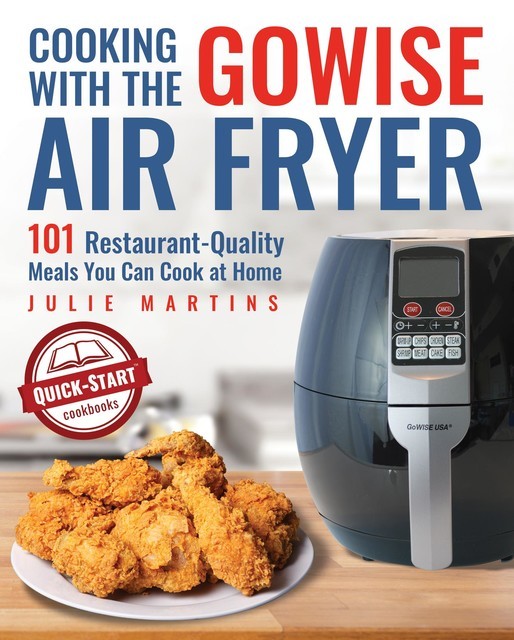 Cooking With the GoWise Air Fryer, Julie Martins