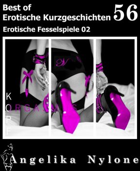 Erotische Kurzgeschichten – Best of 56, Angelika Nylone