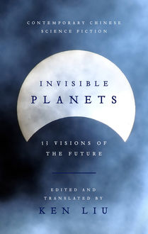 Invisible Planets, Ken Liu