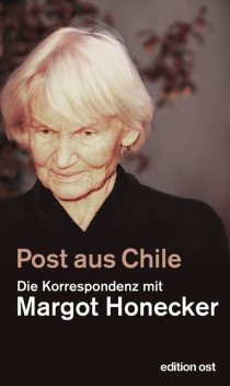 Post aus Chile, Schumann Frank, Margot Honecker