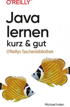 Java lernen – kurz & gut, Michael Inden