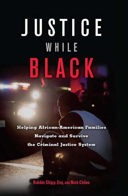 Justice While Black, Nick Chiles, Robbin Shipp