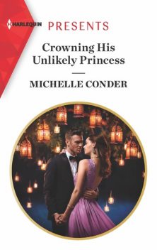 Crowning His Unlikely Princess, Michelle Conder